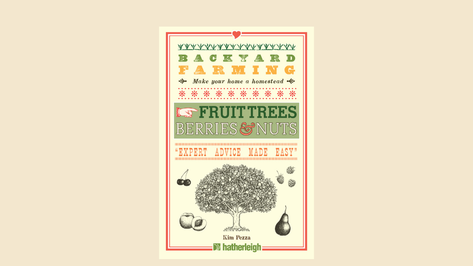 Backyard Farming: Fruit Trees, Berries & Nuts