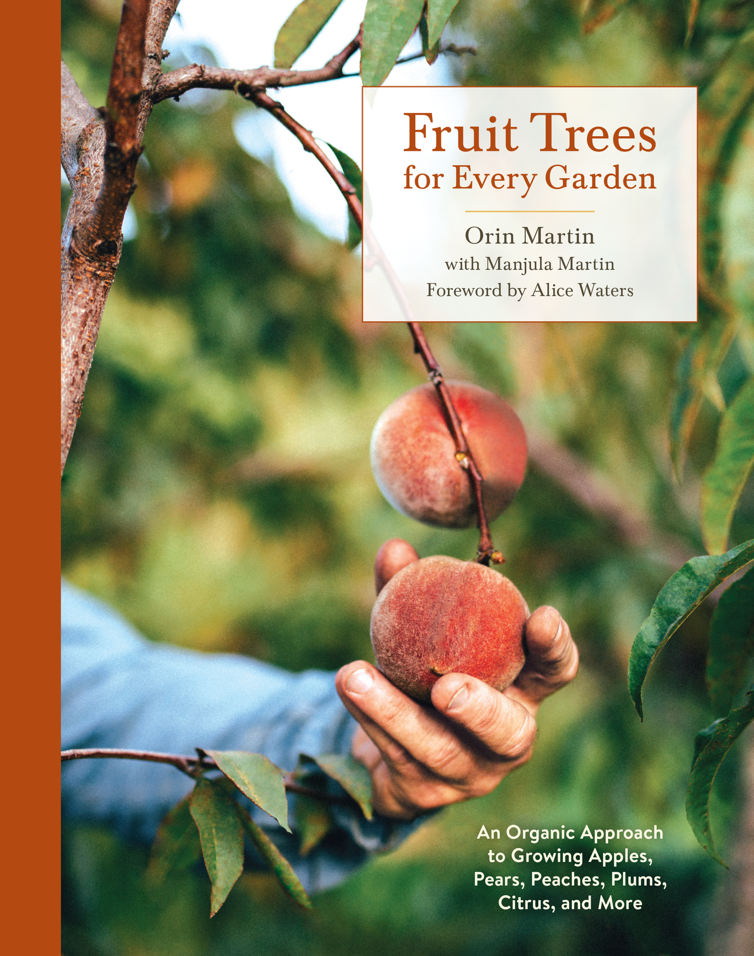 Fruit Trees For Every Garden: An Organic Approach to Growing Apples, Pears, Peaches, Plums, Citrus, and More