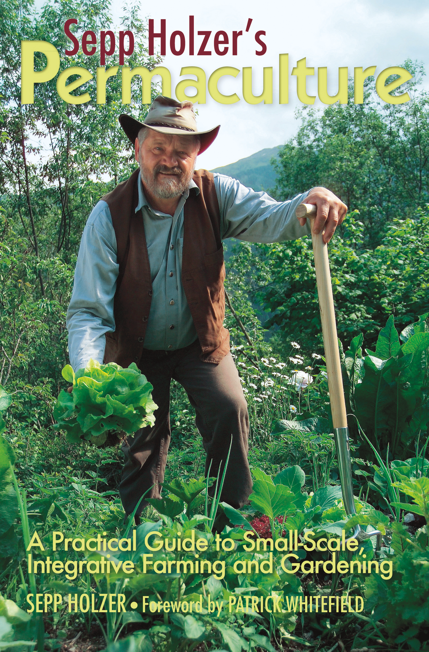 Sepp Holzer's Permaculture: A Practical Guide to Small-Scale, Integrative Farming and Gardening
