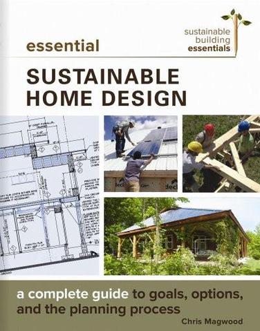 Essential Sustainable Home Design by Chris Magwood