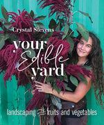 Your Edible Yard by Crystal Stevens (book)