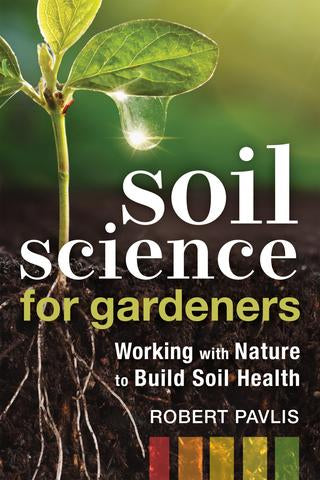 Soil Science for Gardeners by Robert Pavlis (book)