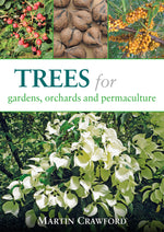 Trees for Gardens, Orchards, and Permaculture by Martin Crawford (book)