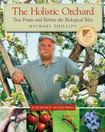 The Holistic Orchard by Michael Phillips book