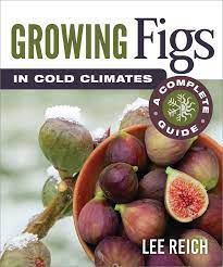 Growing Figs in Cold Climates by Lee Reich - book